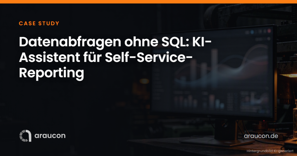 Case Study: Datenabfragen ohne SQL: KI-Assistent für Self-Service-Reporting