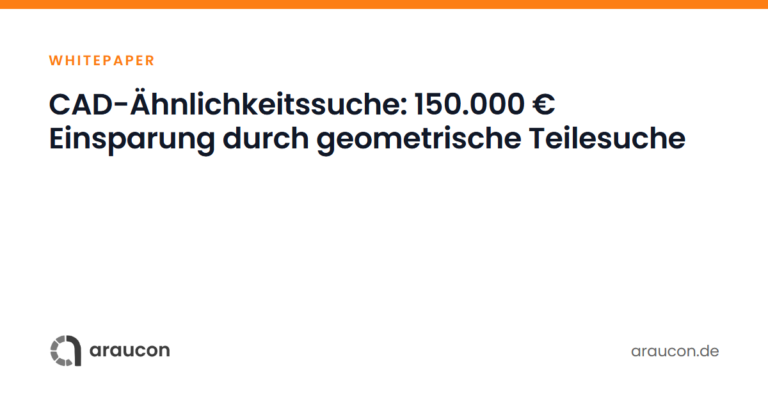 Whitepaper: CAD-Ähnlichkeitssuche — 150.000 € Einsparung durch geometrische Teilesuche