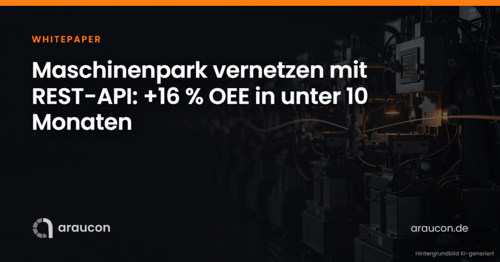 Whitepaper: Maschinenpark vernetzen mit REST-API: +16 % OEE in unter 10 Monaten