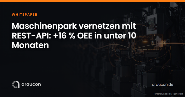 Whitepaper: Maschinenpark vernetzen mit REST-API: +16 % OEE in unter 10 Monaten